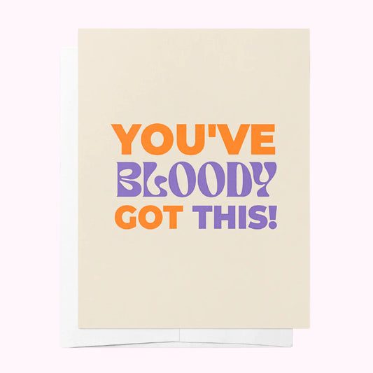 You've bloody got this Greeting Card