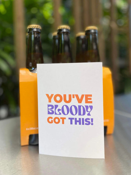 You've bloody got this Greeting Card